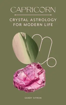 Kozorožec: Krištáľová astrológia pre moderný život - Capricorn: Crystal Astrology for Modern Life