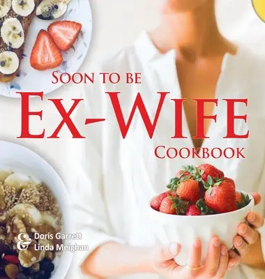 Kuchárska kniha pre bývalú manželku - Soon to be Ex-Wife Cookbook