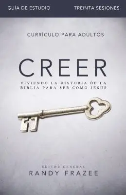 Creer - Gua de Estudio: Vítanie biblickej histórie, ako byť ako Jess - Creer - Gua de Estudio: Viviendo La Historia de la Biblia Para Ser Como Jess