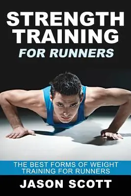 Silový tréning pre bežcov: Najlepšie formy silového tréningu pre bežcov - Strength Training for Runners: The Best Forms of Weight Training for Runners
