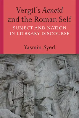 Vergilova Eneida a rímske ja: subjekt a národ v literárnom diskurze - Vergil's Aeneid and the Roman Self: Subject and Nation in Literary Discourse
