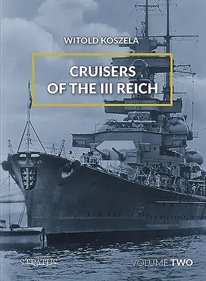 Krížniky III. ríše: 2. zväzok - Cruisers of the III Reich: Volume 2