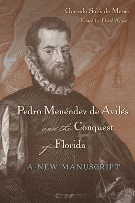 Pedro Menndez de Avils a dobytie Floridy: Nový rukopis - Pedro Menndez de Avils and the Conquest of Florida: A New Manuscript