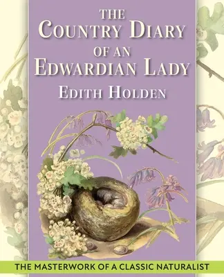 Vidiecky denník edwardiánskej dámy: Faksimile denníka prírodovedca z roku 1906 - The Country Diary of An Edwardian Lady: A facsimile reproduction of a 1906 naturalist's diary
