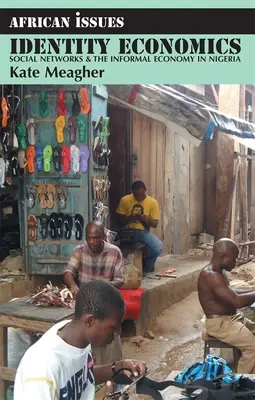 Ekonomika identity: Sociálne siete a neformálna ekonomika v Nigérii - Identity Economics: Social Networks and the Informal Economy in Nigeria