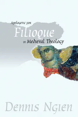 Apologetika Filioque v stredovekej teológii - Apologetic for Filioque in Medieval Theology