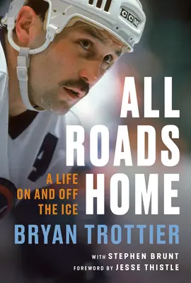Všetky cesty domov: Život na ľade aj mimo neho - All Roads Home: A Life on and Off the Ice