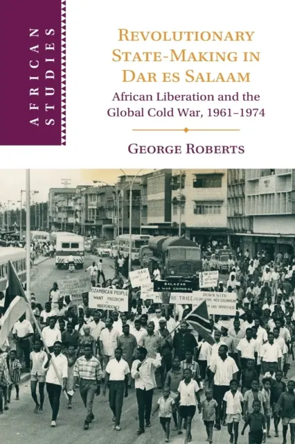 Revolučná štátotvorba v Dar es Salaame - Revolutionary State-Making in Dar es Salaam