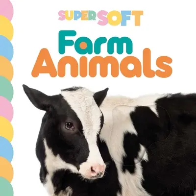 Super mäkké zvieratká na farme: Fotografická kniha na dotyk a ohmatanie - Super Soft Farm Animals: Photographic Touch & Feel Board Book