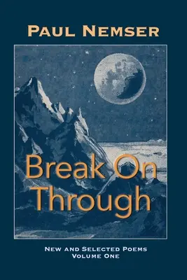 Preraziť na druhú stranu: Nové a vybrané básne 1. zväzok - Break on Through: New & Selected Poems Volume 1