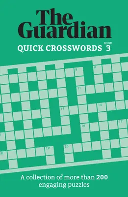 Guardian Rýchle krížovky 3: Zbierka viac ako 200 pútavých hádaniek - Guardian Quick Crosswords 3: A Collection of More Than 200 Engaging Puzzles