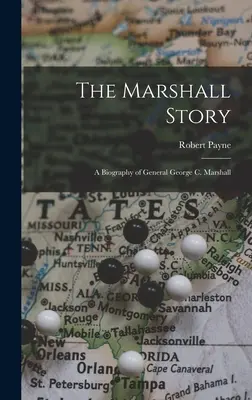 Marshallov príbeh; životopis generála Georgea C. Marshalla - The Marshall Story; a Biography of General George C. Marshall