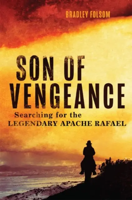 Syn pomsty: Pátranie po legendárnom Apačovi Rafaelovi - Son of Vengeance: Searching for the Legendary Apache Rafael