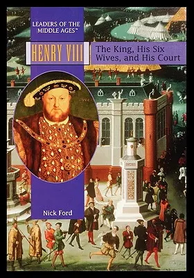 Henrich VIII: Kráľ, jeho šesť manželiek a jeho dvor - Henry VIII: The King, His Six Wives, and His Court