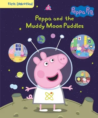 Prasiatko Peppa Peppa a blatisté mesačné kaluže: Pupa: Prvý pohľad a nájdenie - Peppa Pig Peppa and the Muddy Moon Puddles: First Look and Find