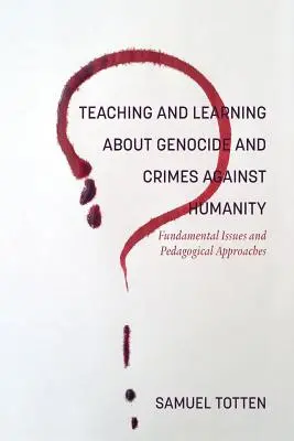 Vyučovanie a učenie sa o genocíde a zločinoch proti ľudskosti: 4. ročník zborníka: Základné otázky a pedagogické prístupy - Teaching and Learning About Genocide and Crimes Against Humanity: Fundamental Issues and Pedagogical Approaches