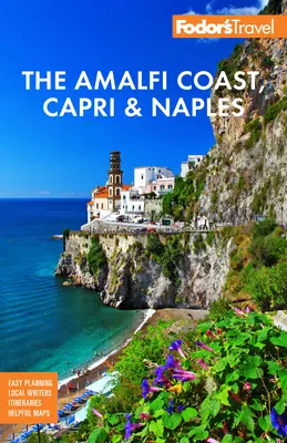 Fodor's: Pobrežie Amalfi, Capri a Neapol - Fodor's the Amalfi Coast, Capri & Naples