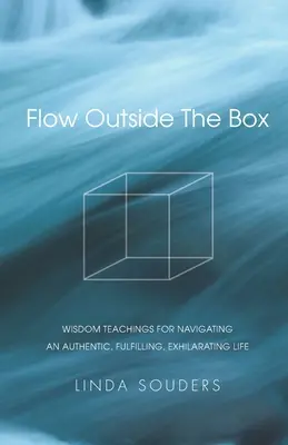 Flow Outside The Box: Múdre učenie pre autentický, naplňujúci a vzrušujúci život - Flow Outside The Box: Wisdom Teachings for Navigating an Authentic, Fulfilling, Exhilarating Life