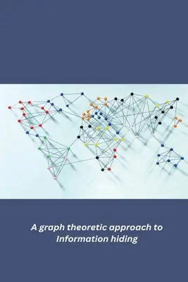 Teoretický prístup ku skrývaniu informácií pomocou grafov - A graph theoretic approach to Information hiding