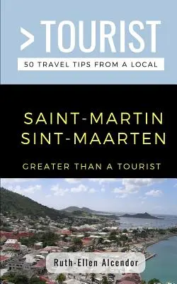 Viac ako turista - Saint-Martin / Sint-Maarten: 50 cestovateľských tipov od miestnych - Greater Than a Tourist- Saint-Martin / Sint-Maarten: 50 Travel Tips from a Local