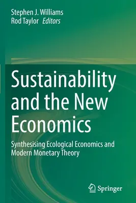 Udržateľnosť a nová ekonómia: Syntéza ekologickej ekonómie a modernej menovej teórie - Sustainability and the New Economics: Synthesising Ecological Economics and Modern Monetary Theory
