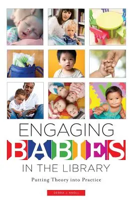 Zaujatie detí v knižnici: Vychádzajúc z teórie v praxi - Engaging Babies in the Library: Putting Theory Into Practice