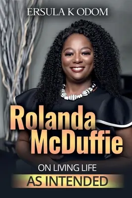 Rolanda McDuffieová o živote podľa predstáv - Rolanda McDuffie on Living Life As Intended