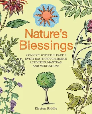 Požehnania prírody: Spojenie so Zemou každý deň prostredníctvom jednoduchých aktivít, mantier a meditácií - Nature's Blessings: Connect with the Earth Every Day Through Simple Activities, Mantras, and Meditations