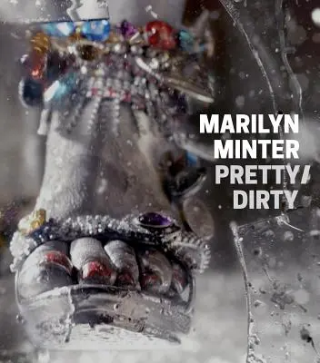Marilyn Minterová: Pekné/špinavé - Marilyn Minter: Pretty/Dirty