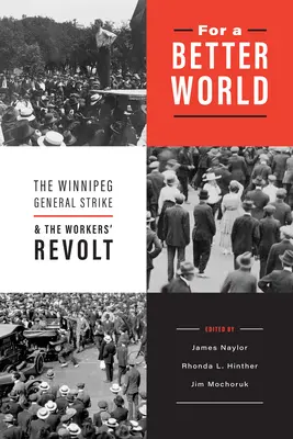 Za lepší svet: Generálny štrajk vo Winnipegu a robotnícka vzbura - For a Better World: The Winnipeg General Strike and the Workers' Revolt