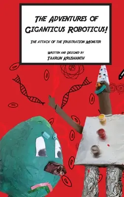 Dobrodružstvá Giganticus Roboticus: Attack of The Frustration Monster - The Adventures of Giganticus Roboticus: Attack of The Frustration Monster