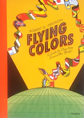 Lietajúce farby: Sprievodca vlajkami z celého sveta - Flying Colors: A Guide to Flags from Around the World