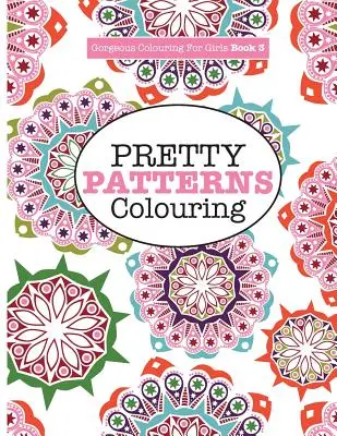 Nádherné maľovanky pre dievčatá - Pekné vzory - Gorgeous Colouring for Girls - Pretty Patterns