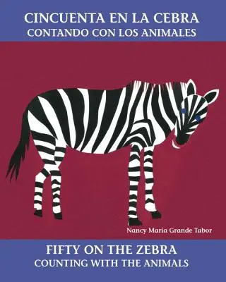 Cincuenta En La Cebra / Päťdesiat na zebre: Contando Con Los Animales / Na zebre / Contando Con Los Animales - Cincuenta En La Cebra / Fifty on the Zebra: Contando Con Los Animales