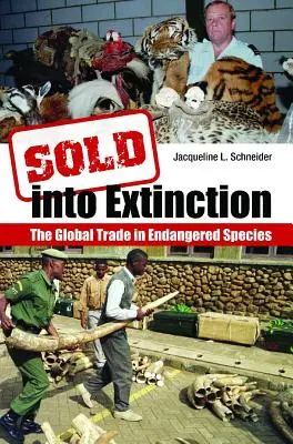 Predaný do záhuby: Globálny obchod s ohrozenými druhmi - Sold Into Extinction: The Global Trade in Endangered Species