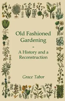 Staromódne záhradníctvo: história a rekonštrukcia - Old Fashioned Gardening a History and a Reconstruction