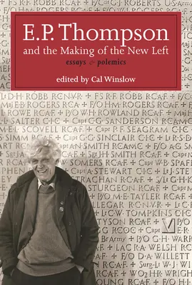 E. P. Thompson a tvorba novej ľavice: eseje a polemiky - E.P. Thompson and the Making of the New Left: Essays and Polemics