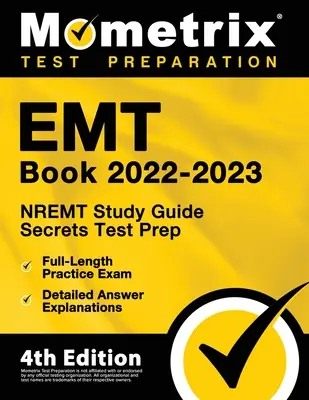 EMT Book 2022-2023 - NREMT Study Guide Secrets Test Prep, Full-Length Practice Exam, Detailed Answer Explanations: [4. vydanie] - EMT Book 2022-2023 - NREMT Study Guide Secrets Test Prep, Full-Length Practice Exam, Detailed Answer Explanations: [4th Edition]
