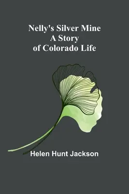 Nellyina strieborná baňa: Príbeh zo života v Colorade - Nelly's Silver Mine: A Story of Colorado Life