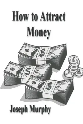 Ako si pritiahnuť peniaze - How To Attract Money
