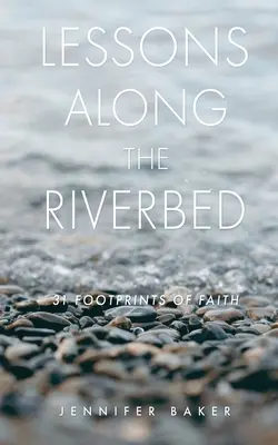Lekcie pozdĺž koryta rieky: 31 stôp viery - Lessons Along The Riverbed: 31 Footprints of Faith
