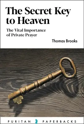 Tajný kľúč k nebu: Kľúč k tajomstvu: Životný význam súkromnej modlitby - The Secret Key to Heaven: The Vital Importance of Private Prayer