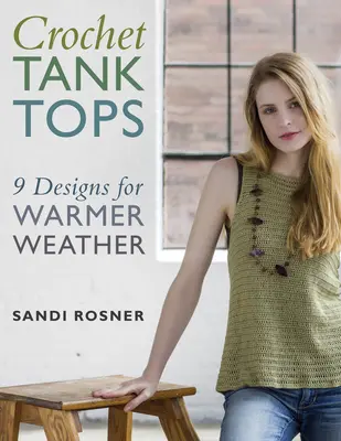 Háčkované tielka: 9 návrhov na teplejšie počasie - Crochet Tank Tops: 9 Designs for Warmer Weather