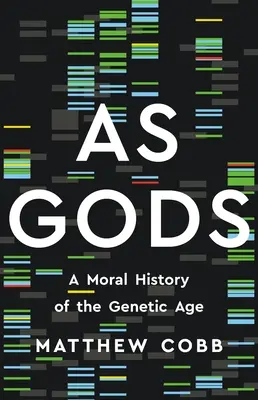 Ako bohovia: Morálne dejiny genetického veku - As Gods: A Moral History of the Genetic Age