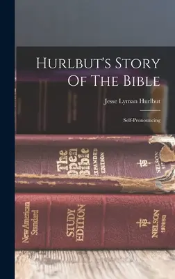 Hurlbutov príbeh Biblie: Samovravné - Hurlbut's Story Of The Bible: Self-pronouncing