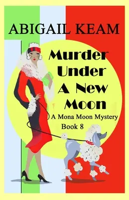 Vražda pod novým mesiacom: Mona Moon Historical Cozy Mystery z 30. rokov 20. storočia - Murder Under A New Moon: A 1930s Mona Moon Historical Cozy Mystery