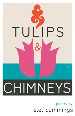 Tulipány a komíny - Poézia od e. e. cummingsa - Tulips and Chimneys - Poetry by e.e. cummings
