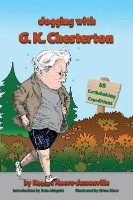 Jogging with G.K. Chesterton: 65 Earthshaking Expeditions