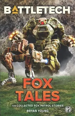 BattleTech: (Zbierka príbehov Líščej hliadky) - BattleTech: Fox Tales (The Collected Fox Patrol Stories)