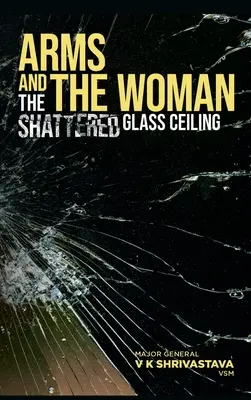 Zbrane a žena: Rozbitý sklenený strop - Arms and the Woman: The Shattered Glass Ceiling